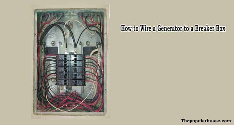 How to Wire a Generator to a Breaker Box